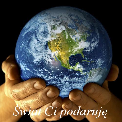 świat Ci podaruję